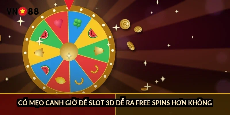 Slot game 3D quay thưởng VN88: khác gì slot 2D và RTP 94-97%? 5 Có mẹo canh giờ để slot 3D dễ ra free spins hơn không?